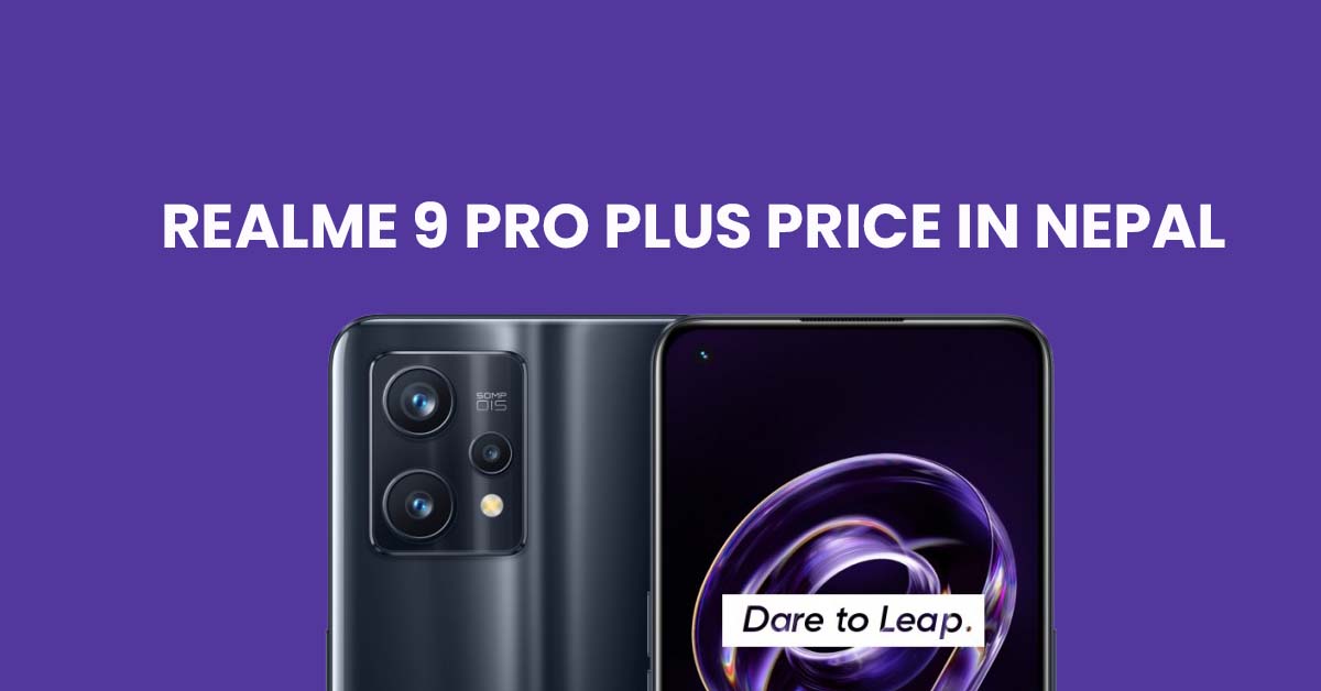 Realme 9 Pro Plus Price In Nepal, Availability & Where To Buy