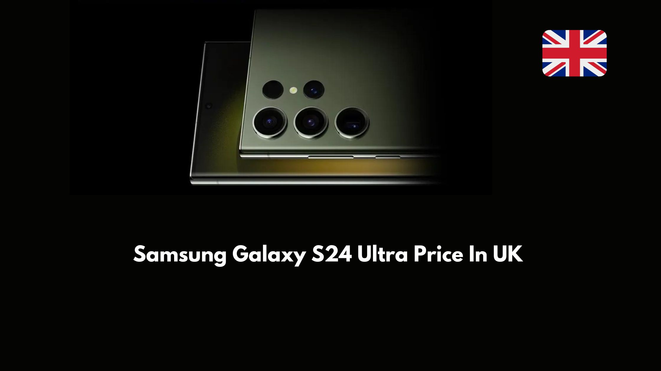 Samsung Galaxy S24 Ultra Price In UK And Specifications [Release Date]