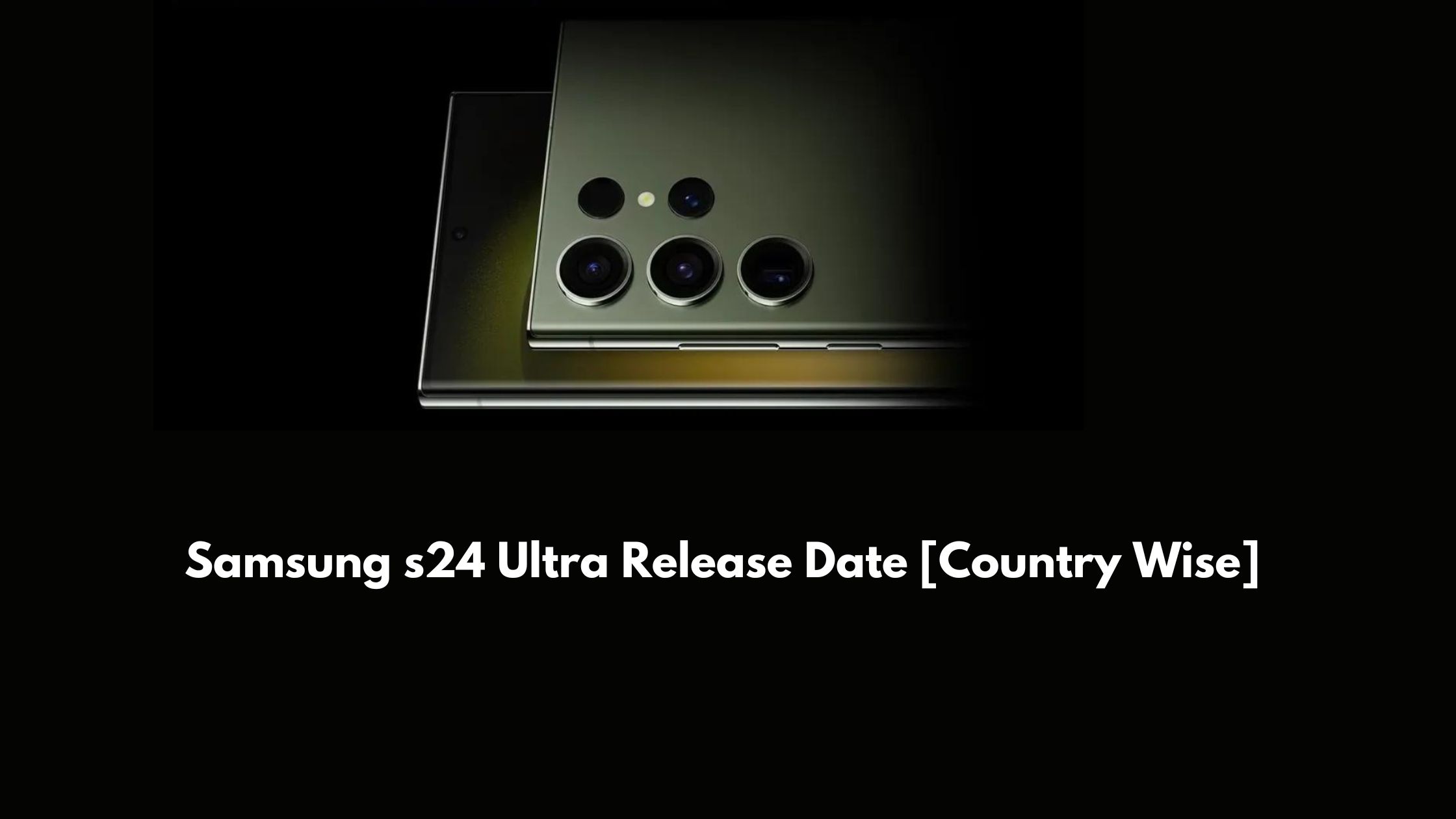 Samsung s24 Ultra Release Date [Country Wise]